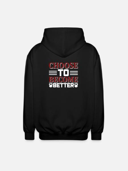 Choose become better - Unisex Hooded Jacket - black