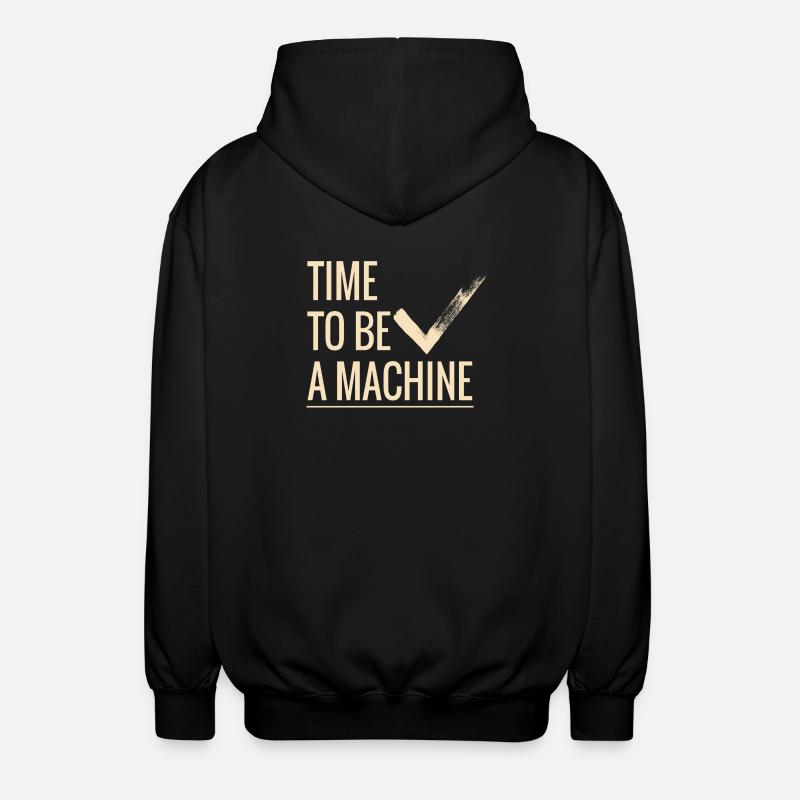 Time to be a machine - Unisex Hooded Jacket - black