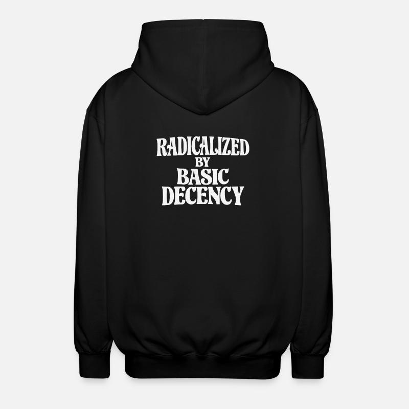 Radicalized by Basic Decency - Unisex Hooded Jacket - black