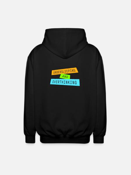 Undersleeping And Overthinking Funny Tired Saying - Unisex Hooded Jacket - black