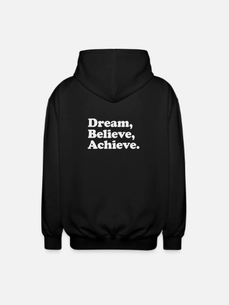 Dream Believe Achieve - Motivation White - Unisex Hooded Jacket - black