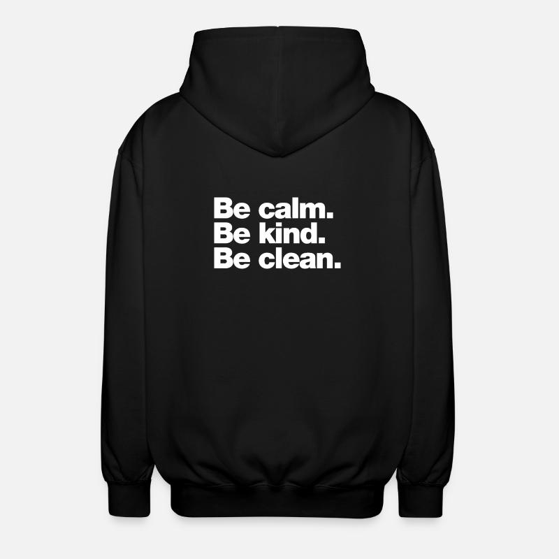 Calme. Sois gentil. Sois propre - Veste à capuche unisexe - noir