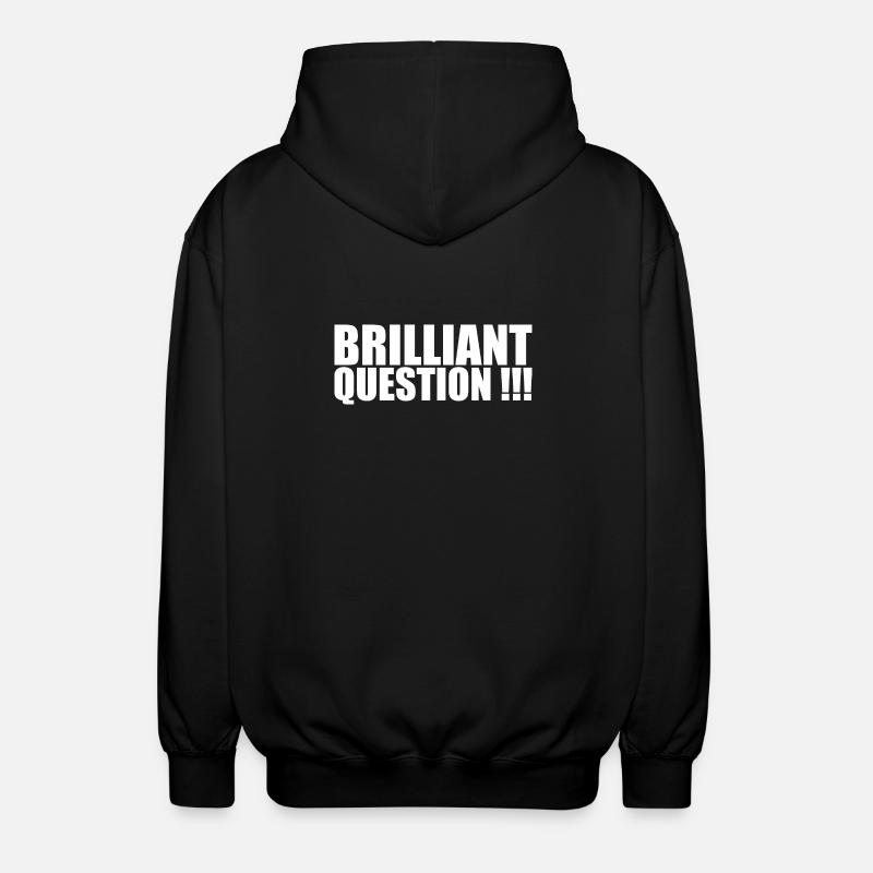 Brilliant Question - Unisex Kapuzenjacke - Schwarz