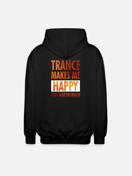 Trance Makes Me Happy - Positive Wear - Unisex Hooded Jacket - black
