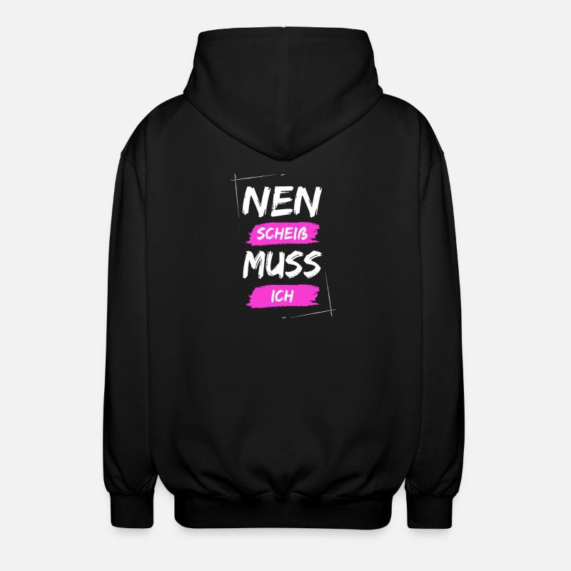 Nen scheiß muss ich - Unisex Kapuzenjacke - Schwarz