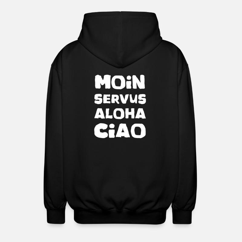 Moin servus aloha ciao - Unisex Hooded Jacket - black