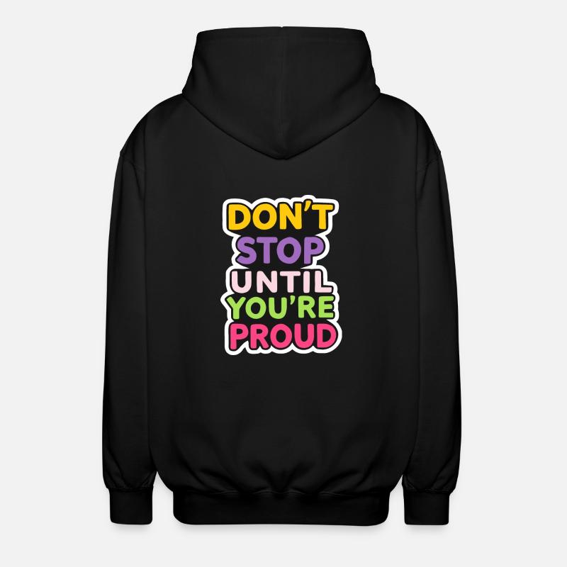 Dont Stop Until You Proud - Unisex Hooded Jacket - black