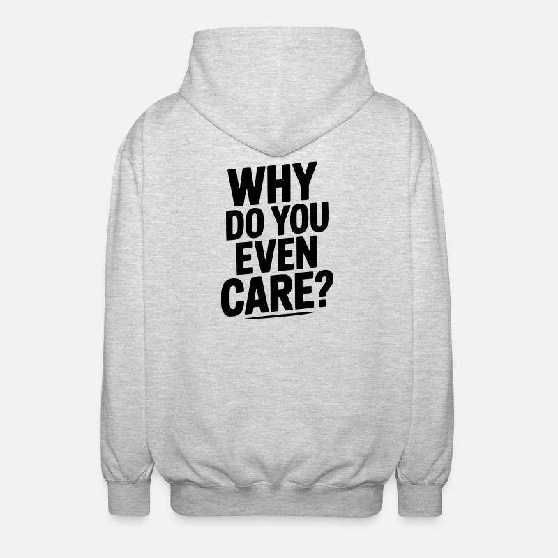 Why Do You Even Care? - Unisex Hooded Jacket - light heather grey