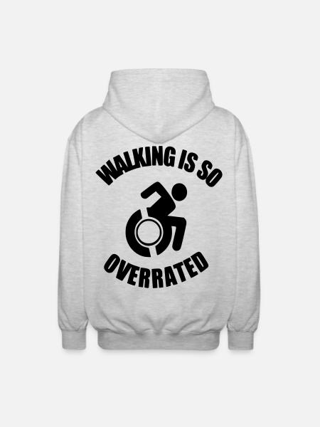 Walking is very overrated. Wheelchair humor * - Unisex Hooded Jacket - light heather grey