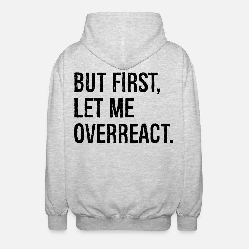 but first let me overreact - Unisex Kapuzenjacke - Hellgrau meliert