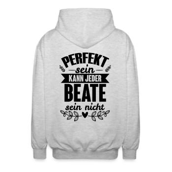 Beate - Perfekt Sein Kann Jeder Beate Nicht - Unisex Kapuzenjacke - Hellgrau meliert - Hinten - AI Model Male 185 light (185cm)