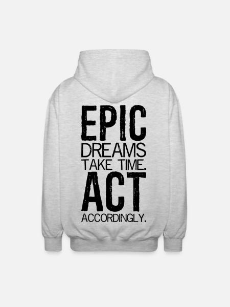 epic dreams take time act accordingly - Unisex Hooded Jacket - light heather grey
