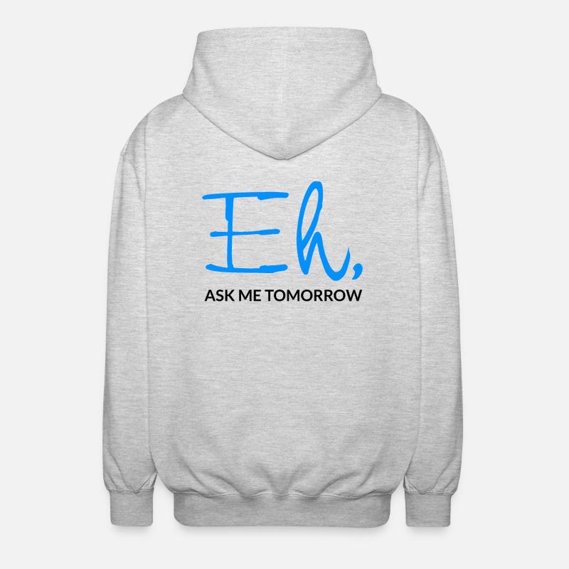 Eh Ask Me Tomorrow - Unisex Kapuzenjacke - Hellgrau meliert