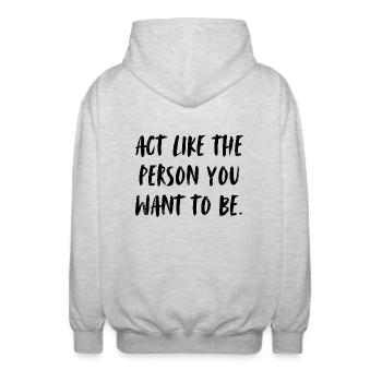 Act like the person you want to be. Behave.. - Unisex Hooded Jacket - light heather grey - Back - AI Model Male 185 light (185cm)