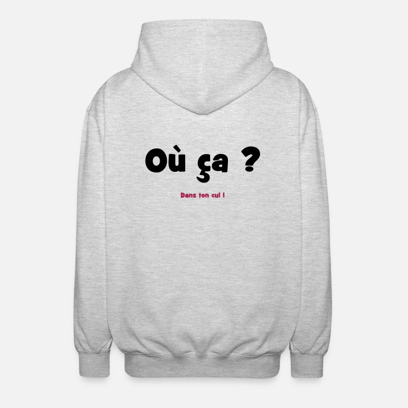 Où ça ? Dans ton cul ! - Veste à capuche unisexe - gris clair chiné