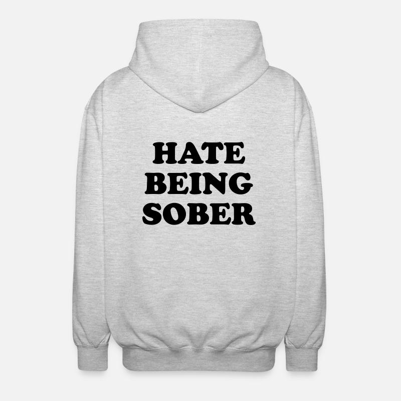 hate being sober - Unisex Kapuzenjacke - Hellgrau meliert