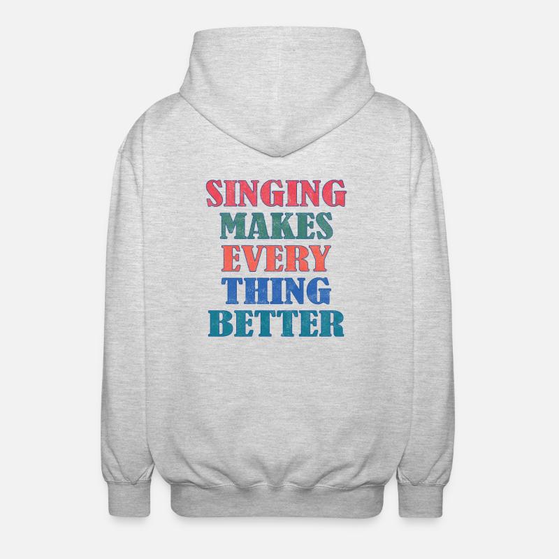 Singing makes everything better - Unisex Kapuzenjacke - Hellgrau meliert