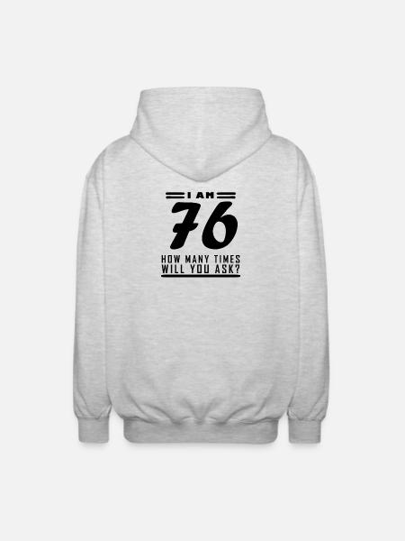 I am 76 – 76th birthday gift - Unisex Hooded Jacket - light heather grey