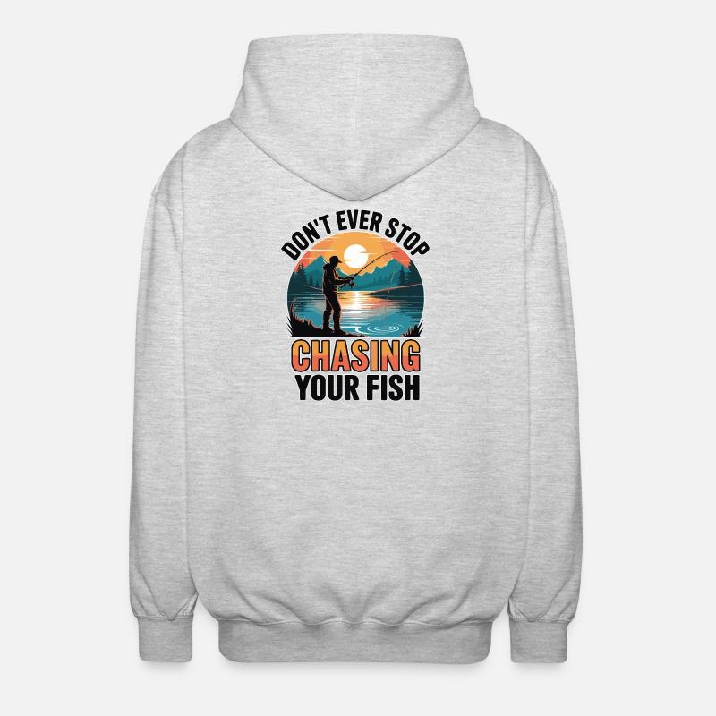 Don't Ever Stop Chasing Your Fish - Unisex Hooded Jacket - light heather grey