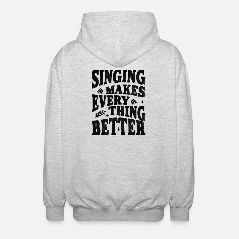 Singing makes everything better - black - Unisex Hooded Jacket - light heather grey
