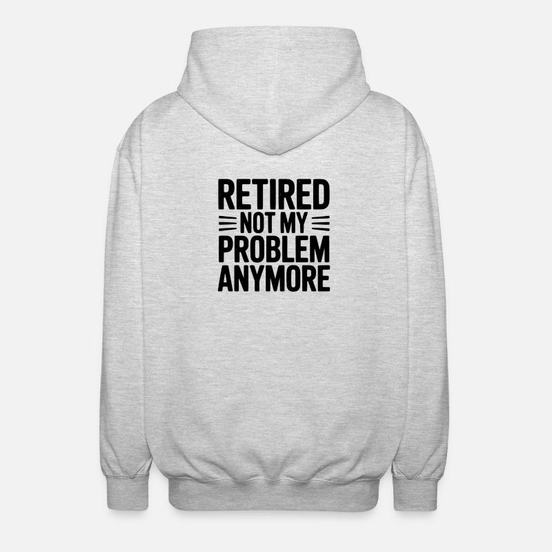 Retired Not My Problem Anymore - Unisex Hooded Jacket - light heather grey