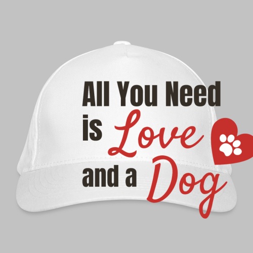 All you need is love and a dog - Bio-Baseballkappe