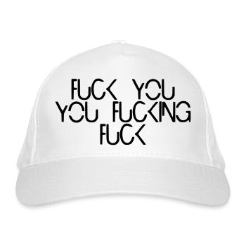 fuck you you fucking fuck - Bio-Baseballkappe - Weiß - Vorne