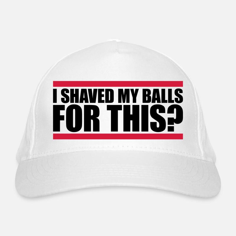 I shaved my balls Organic Baseball Cap