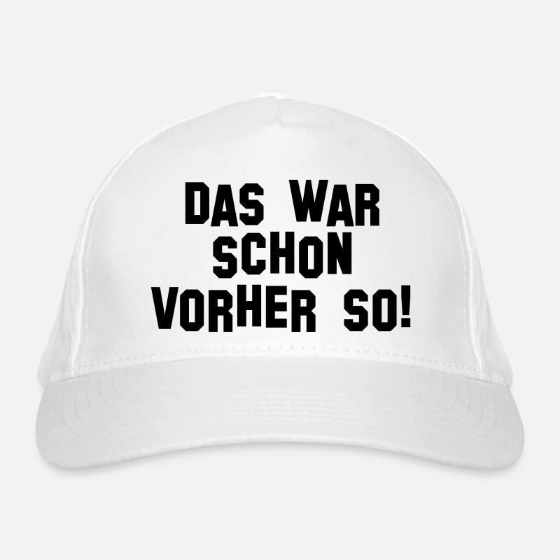 Das war schon vorher so (D00041) Bio-Baseballkappe