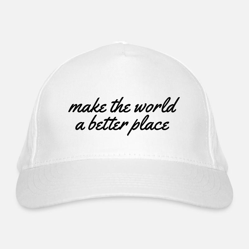 make the world a better place Organic Baseball Cap