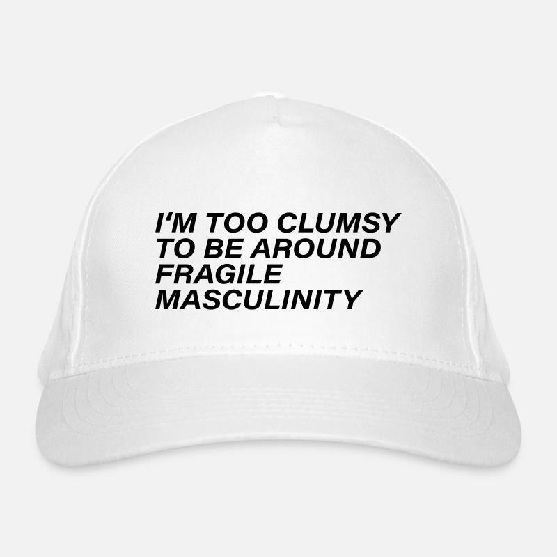 I m too clumsy to be around fragile masculinity Organic Baseball Cap