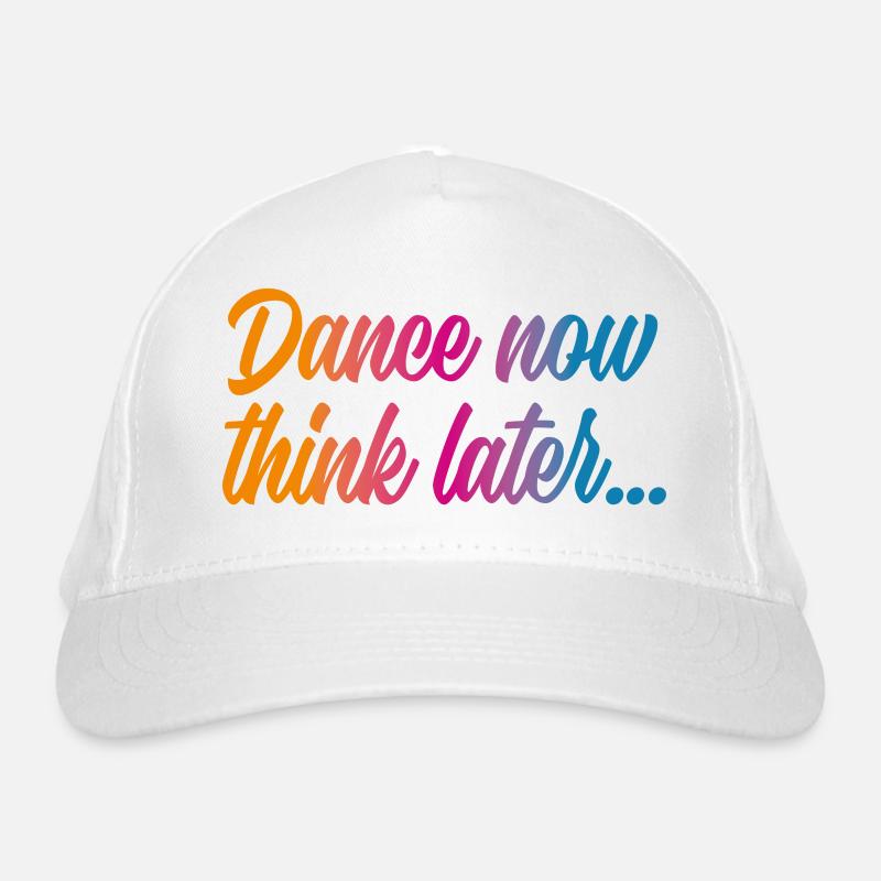 Dance now think later Bio-Baseballkappe