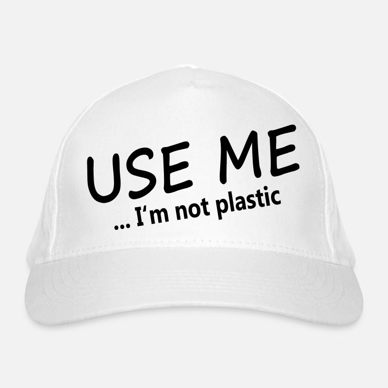 USE ME - I'm not plastic Organic Baseball Cap