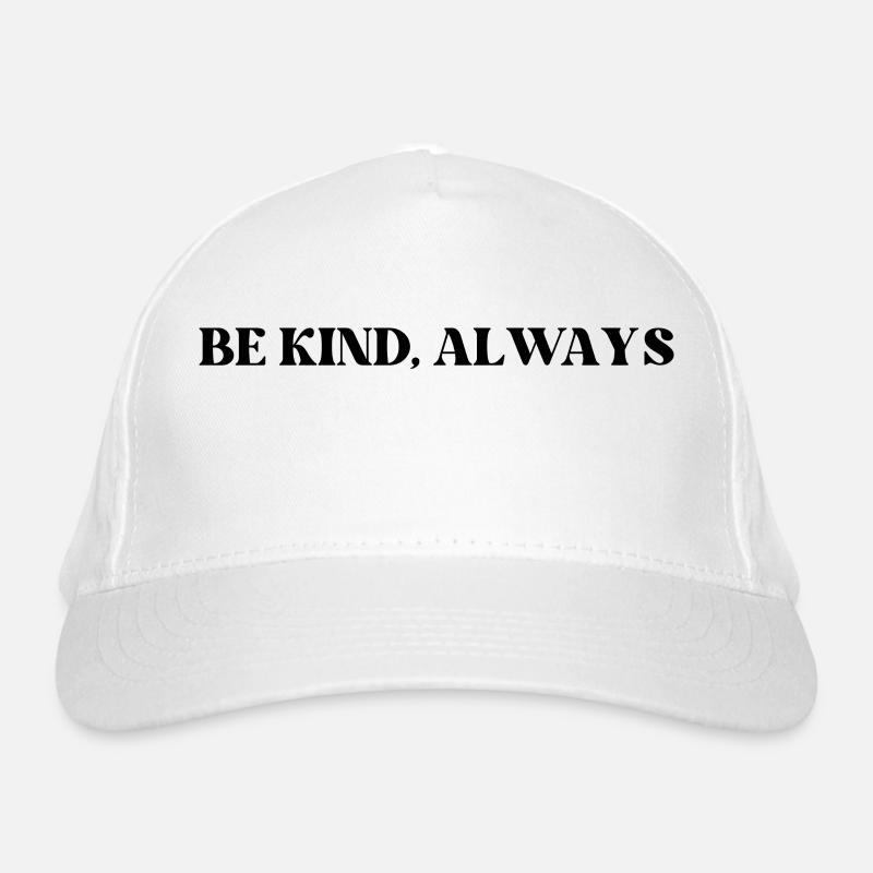 BE KIND ALWAYS Organic Baseball Cap