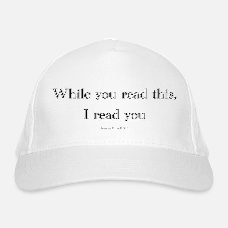 Pendant que vous lisez ceci, je vous lis parce que je suis un HSP Casquette classique bio
