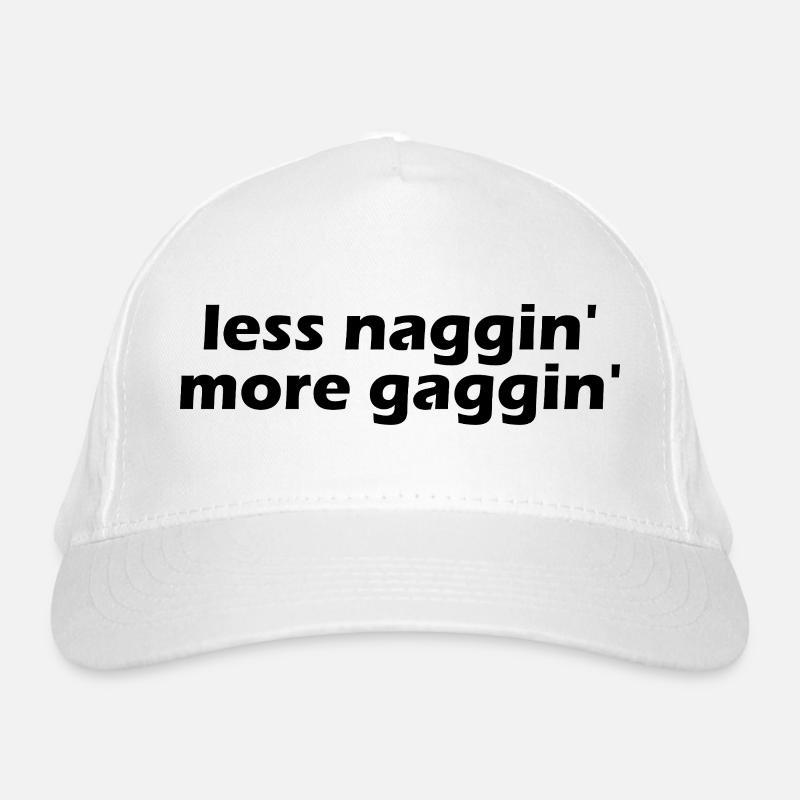 Less nagging, more gagging, raunchy, embarrassing Organic Baseball Cap