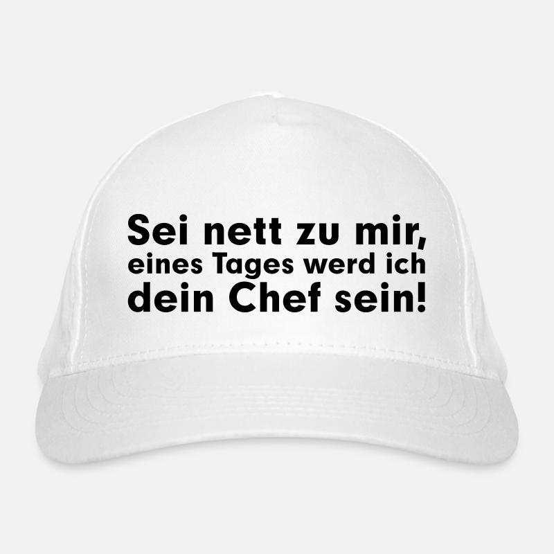 Sei net zu mir, eines Tages werd ich dein Chef Bio-Baseballkappe