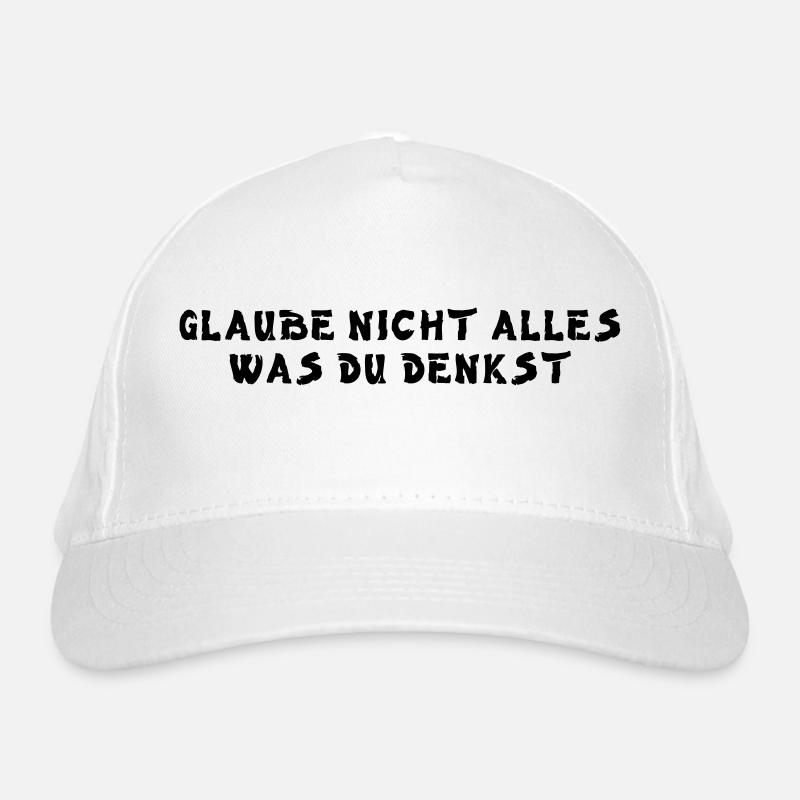 Glaube nicht alles was du denkst Bio-Baseballkappe
