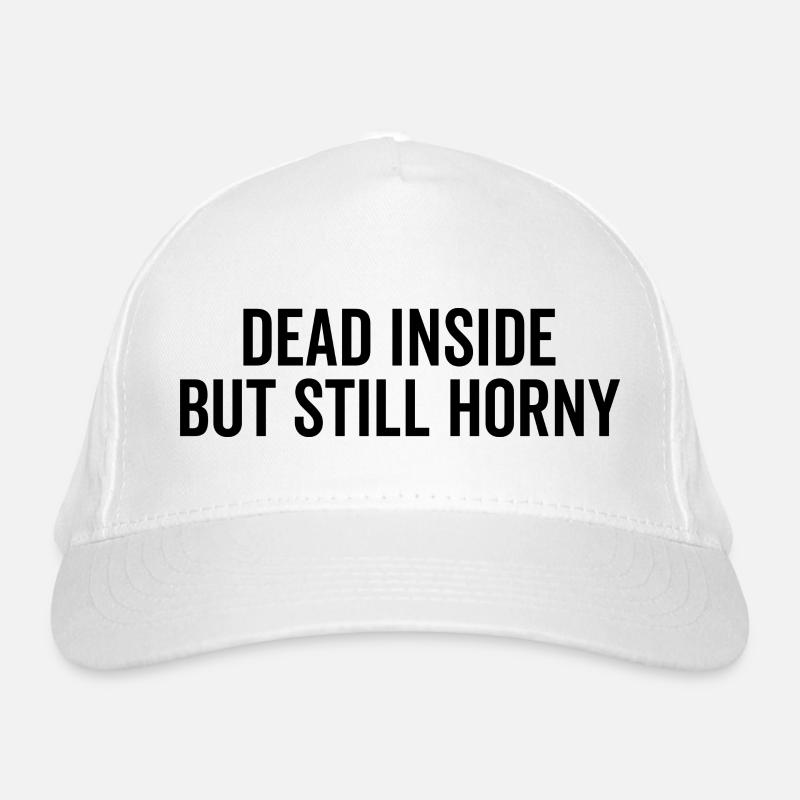 Dead Inside But Still Horny Organic Baseball Cap