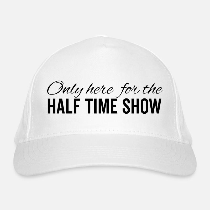 Only Here For The Half Time Show Organic Baseball Cap