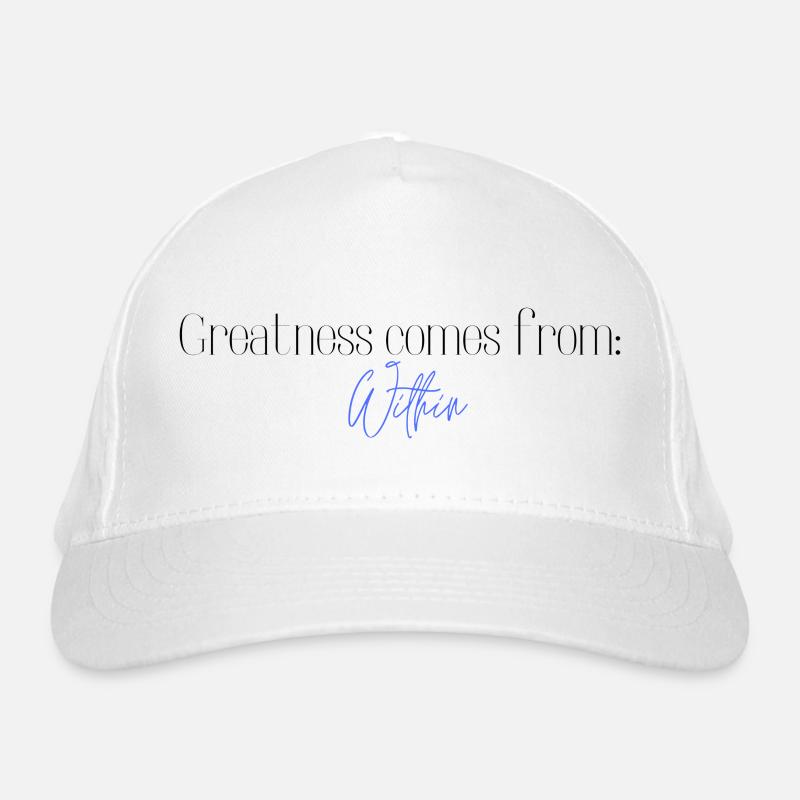 Greatness from within Organic Baseball Cap