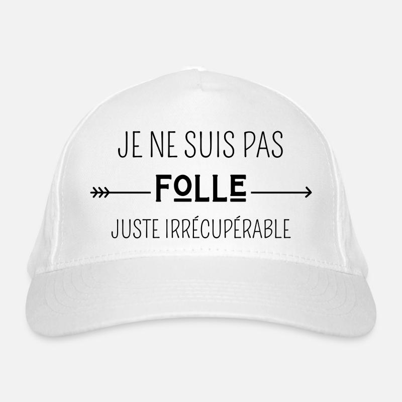 je ne suis pas folle juste irrécupérable Casquette classique bio