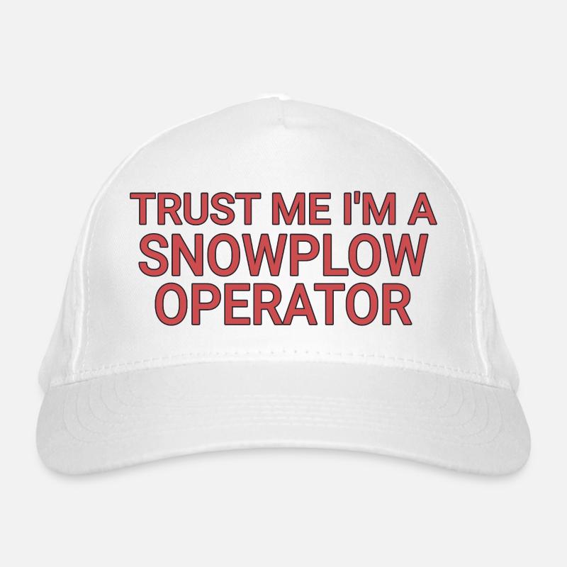Snowplow Operator Trust Me Snow Plow Driver Organic Baseball Cap