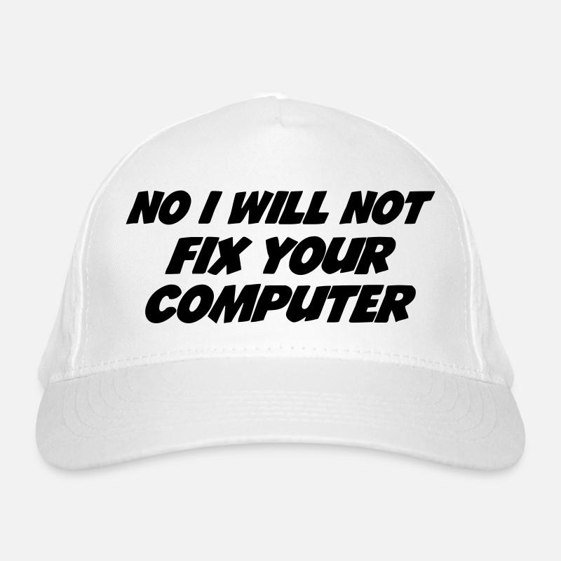 No I will not fix your computer Organic Baseball Cap