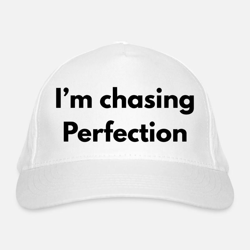 Im chasing perfection Organic Baseball Cap