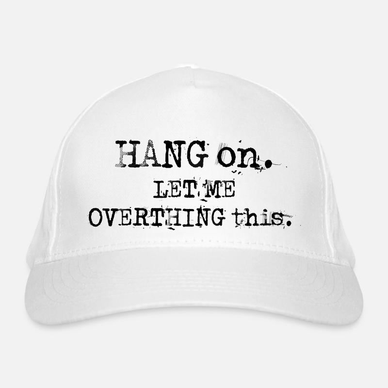 LET ME OVERTHING Organic Baseball Cap