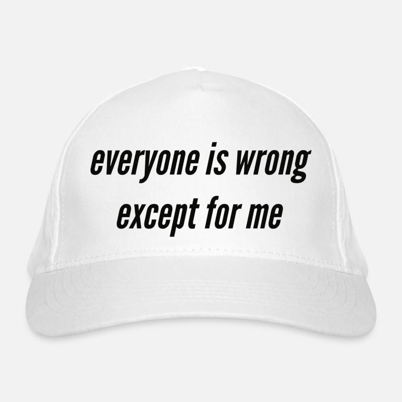 Everyone is wrong except for me Bio-Baseballkappe