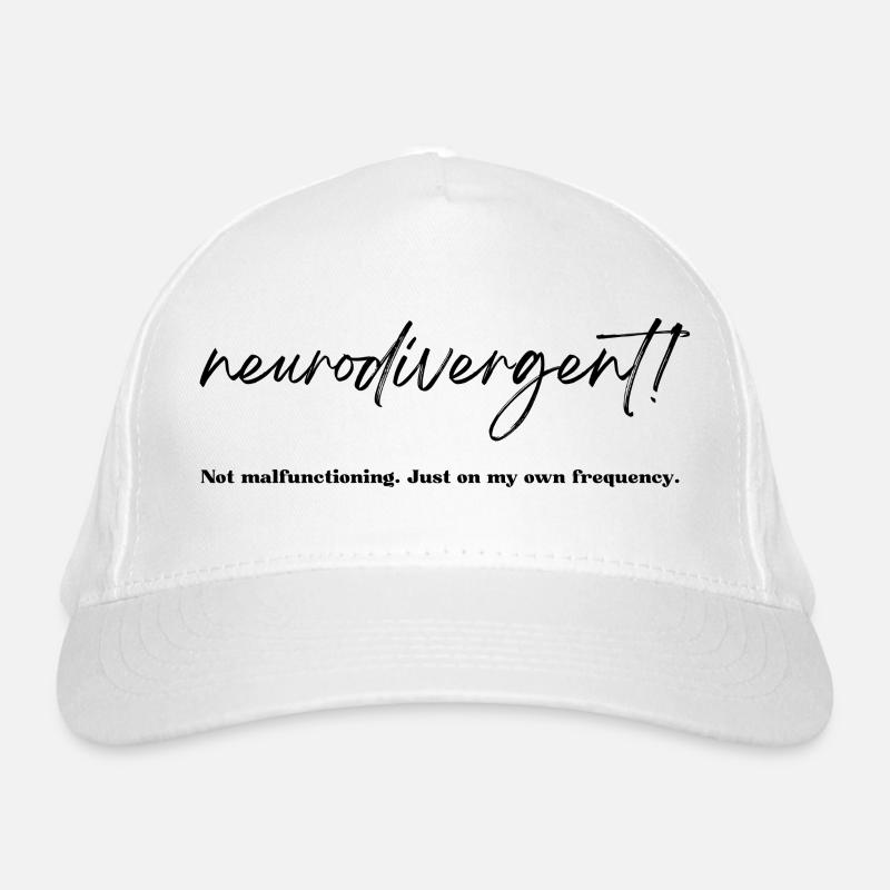 Not malfunctioning. Neurodivergent. Organic Baseball Cap