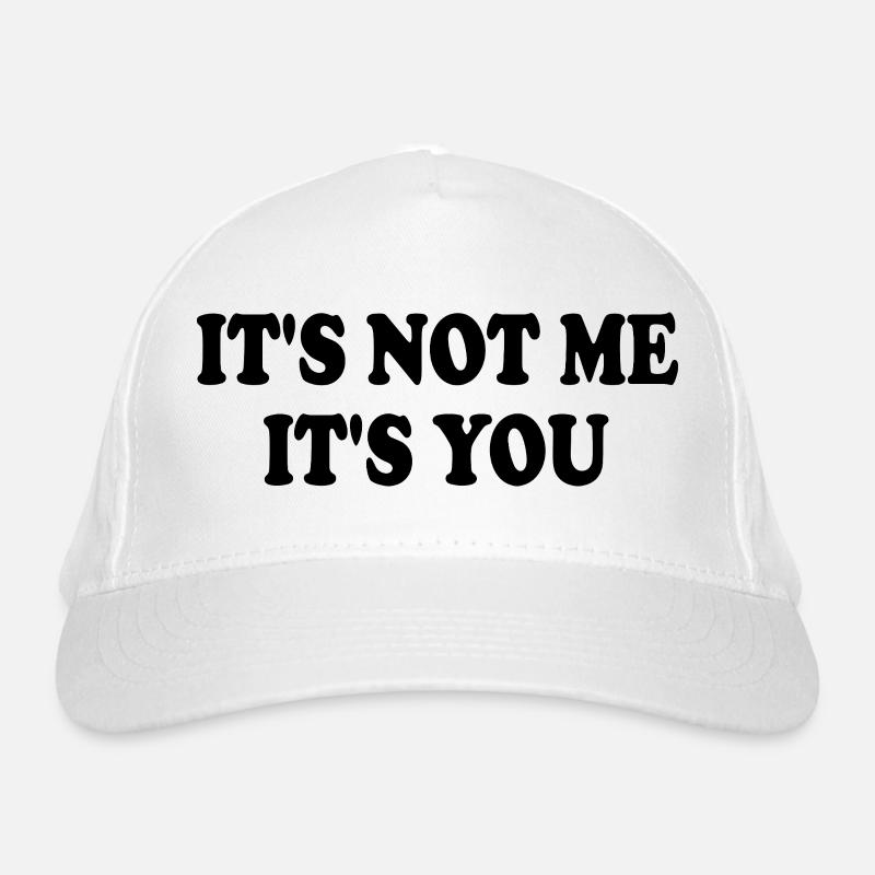 it's not me it's you Bio-Baseballkappe