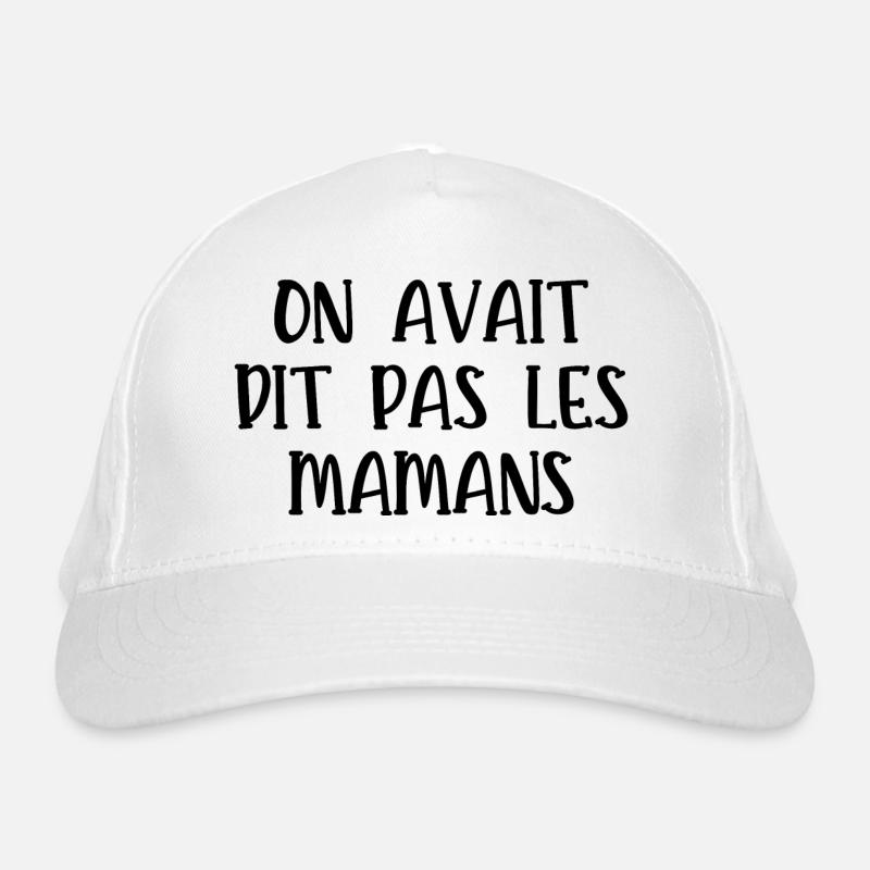 on avait dit pas les mamans Casquette classique bio